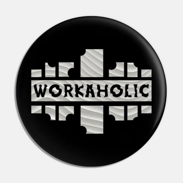 WORKAHOLIC Pin by feliksiau