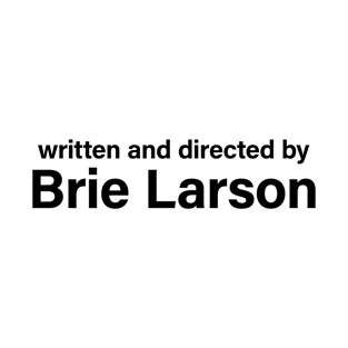 Written and Directed by Brie Larson T-Shirt