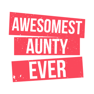 Awesomest Aunty Ever - Aunt T-Shirt