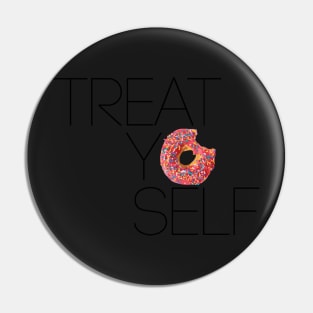 Treat Yo Self Pin