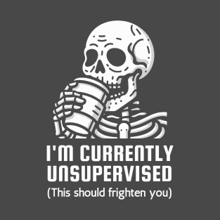 I'm Currently Unsupervised Coffee-loving skeleton T-Shirt