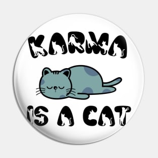 Karma Is A Cat v2 Pin