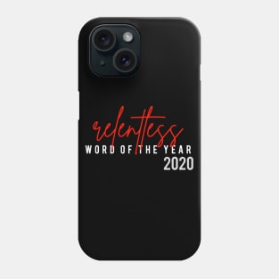 Relentless Word Of the Year 2020 Phone Case