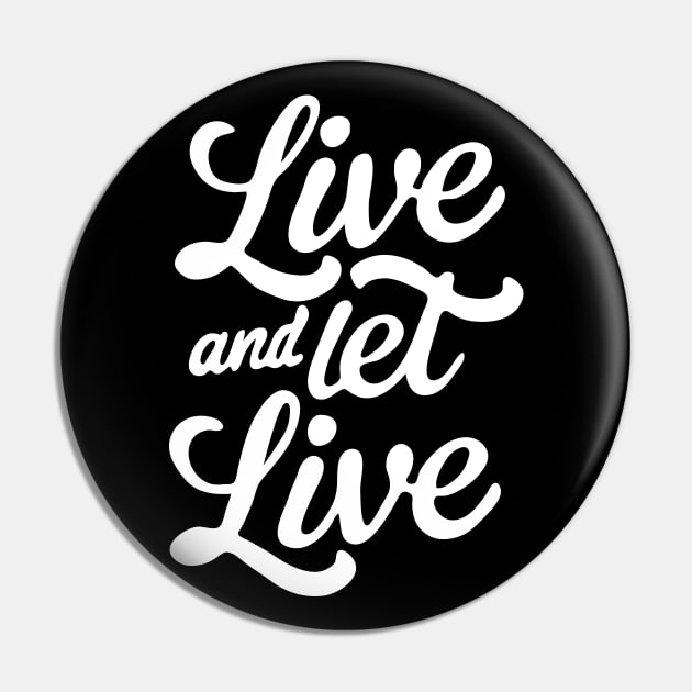 Live and Let Live Pin by CreativeSage