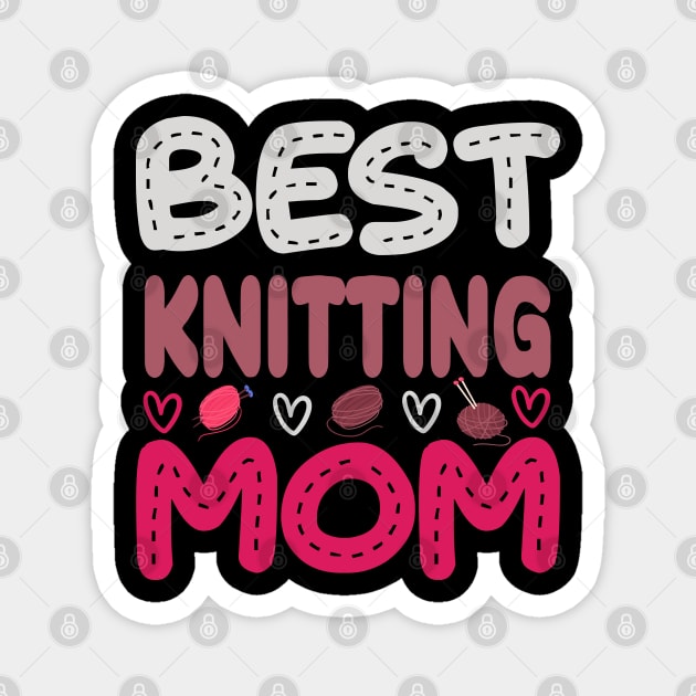 Best Knitting Mom Ever Magnet by khalmer