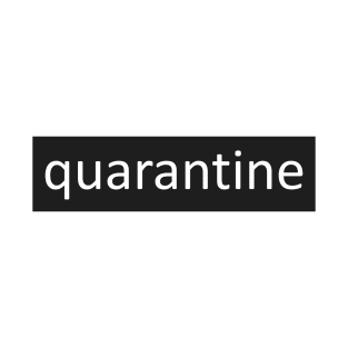 quarantine T-Shirt