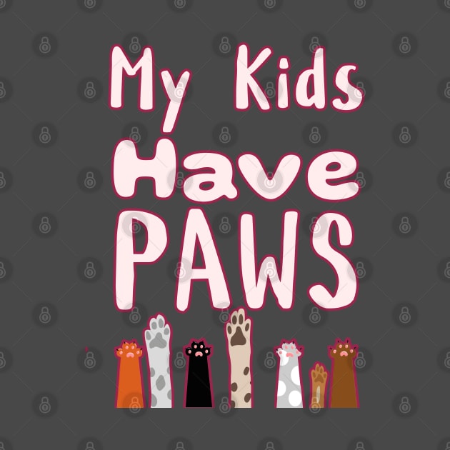 My Kids Have Paws by Cheeky BB