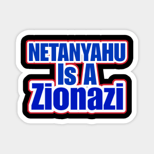 Netanyahu IS A Zionazi - Back Magnet