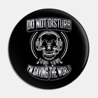 Funny Do Not Disturb I'm Saving The World Gaming Gamer Gifts Pin