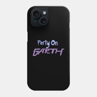 Party On Garth Phone Case