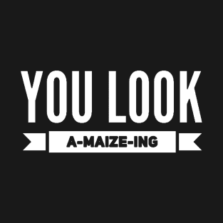 You Look A-Maize-Ing v2 T-Shirt