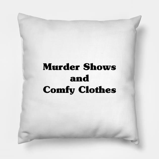 Murder Shows and Comfy Clothes Pillow by EyreGraphic