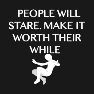 People Will Stare T-Shirt