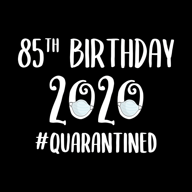 85th Birthday 2020 Quarantined by quaranteen