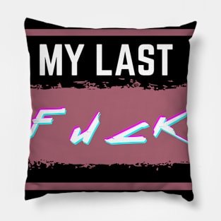 My last fuck Pillow