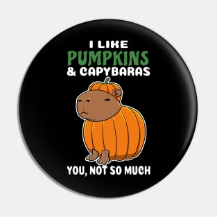 I Like Pumpkins and Capybaras you not so much cartoon Pin