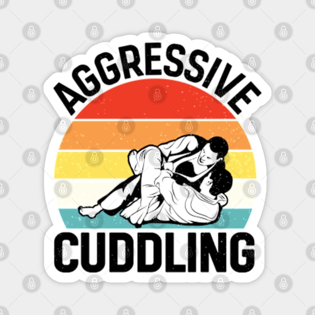 Aggressive Cuddling - Funny Jiu Jitsu BJJ Fighter Magnet by RiseInspired