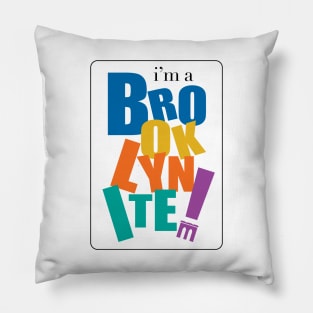 I'm a Brooklynite Pillow