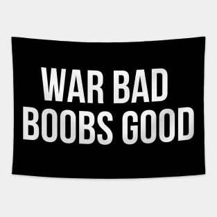 War Bad Boobs Good Tapestry