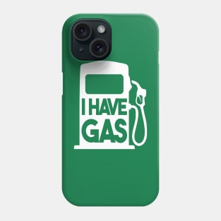 I Have Gas Phone Case