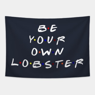 Be your own lobster. (White Text) Tapestry