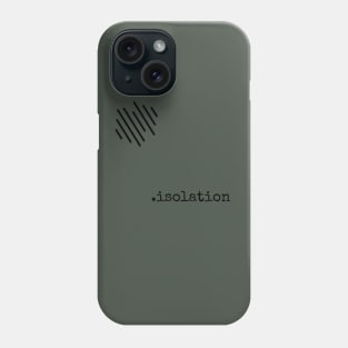 Isolation Phone Case