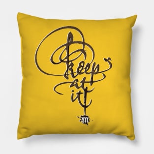 Keep at it Pillow