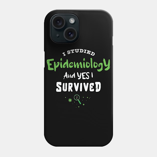 I studied epidemiology and Yes I survived / Love Variables gift / Funny Epidemiology gift Epidemiologist present / Statistics variables Biostatistics Phd Gift MPH P-value Phone Case by Anodyle