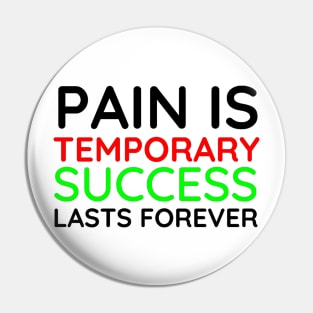 Pain is Temporary Success Lasts Forever - Quote #6 Pin