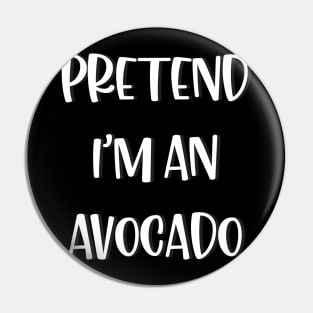 Lazy Halloween Costume Funny Pretend I'm An Avocado Pin