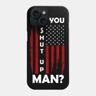 Will you shut up Man? Phone Case