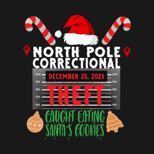 North Pole Correctional Theft Caught Eating Santa's Cookies T-Shirt