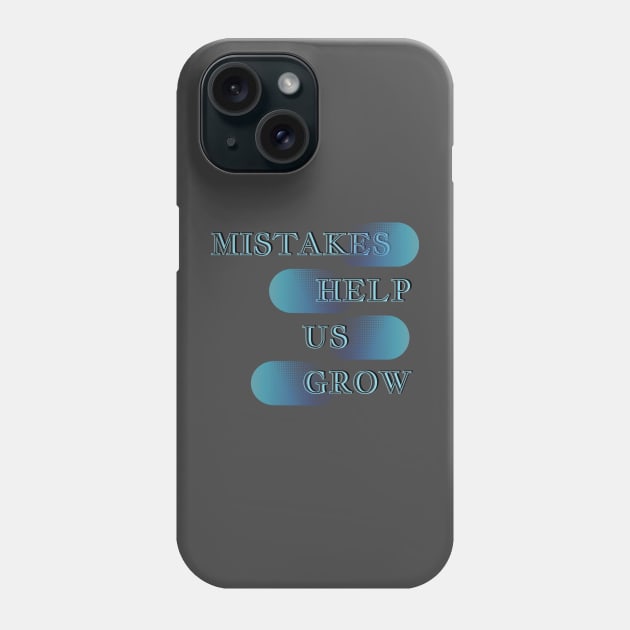 Mistakes help us grow Phone Case by TeeText