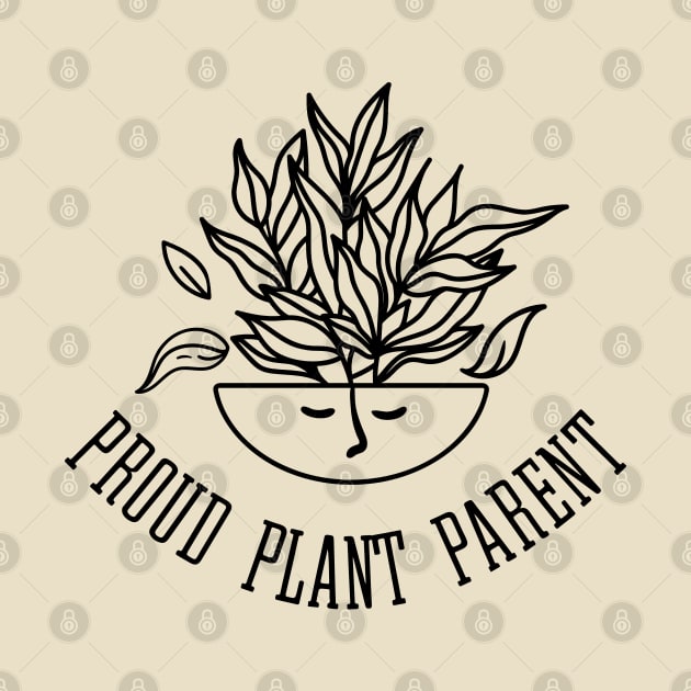 Proud Plant Parent - Leafy Houseplant by Whimsical Frank