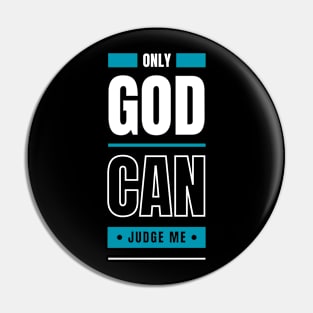 Only God Can Judge Me Pin