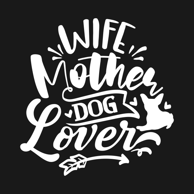 Wife Mother Dog Lover by JKFDesigns