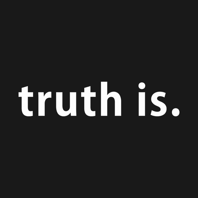 truth is. by whoisdemosthenes