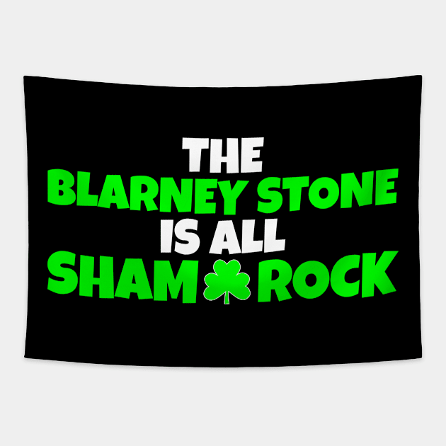 The Blarney Stone Is All Sham-Rock _ Funny St Patrick Day Shamrock Tapestry by POD Creations