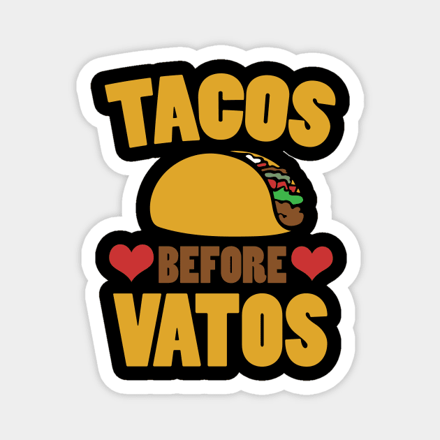 Tacos Before Vatos Magnet by bubbsnugg