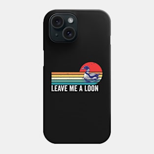 Leave Me A Loon Bird Watcher Gift Vintage Retro Sunset Phone Case