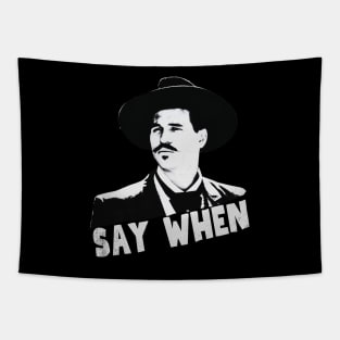 Say when, tombstone Tapestry