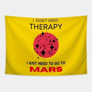 I don't need therapy, I just need to go to Mars Tapestry