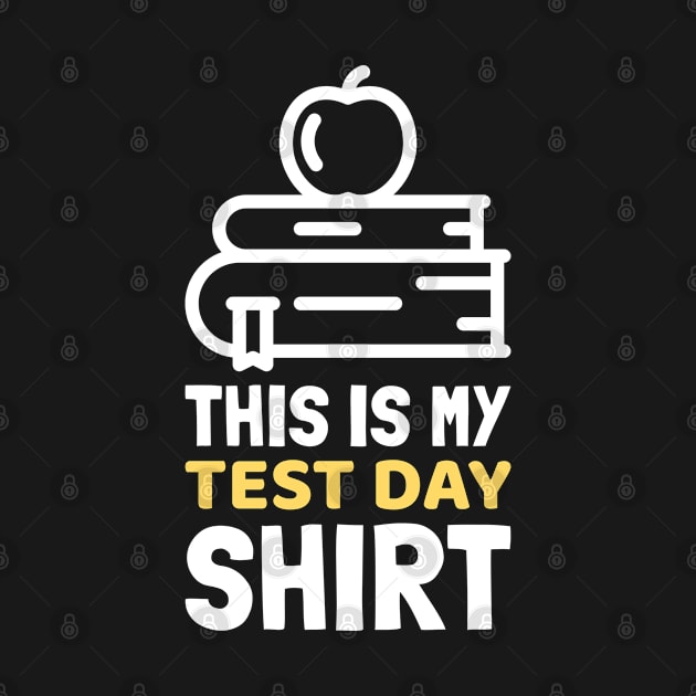 This is My Test Day Shirt by cacostadesign