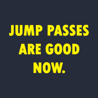 Jump Passes Are Good T-Shirt