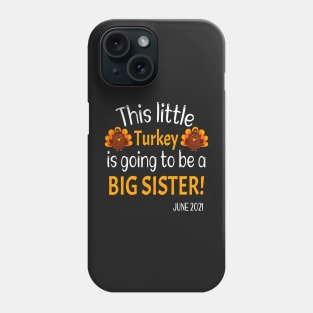 This little Turkey is going to be a Big Sister - Thanksgiving Big Sister Gift - Funny Expecting Thanksgiving Gift Phone Case