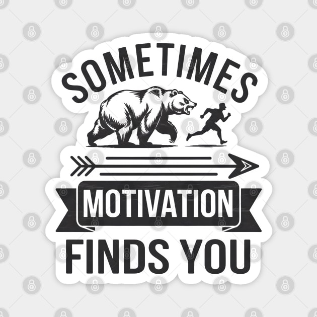 Sometimes Motivation Finds You Magnet by MakerMind8.2