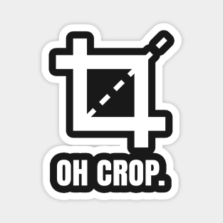 Oh Crop Magnet