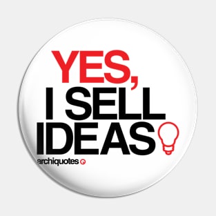 Yes, I sell ideas! Pin