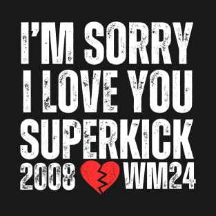 Shawn Michaels T-Shirt Wrestlemania 24 I'm Sorry I love You Superkick Shawn Michaels HBK Merch T-Shirt