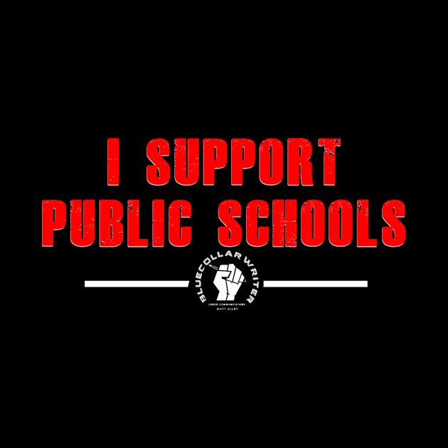 BCW I Support Public Schools (Red Text) by BlueCollarWriter